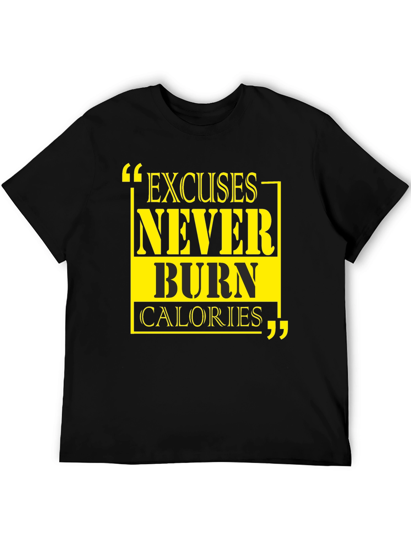 Excuses Never Burn Calories Graphic Tee