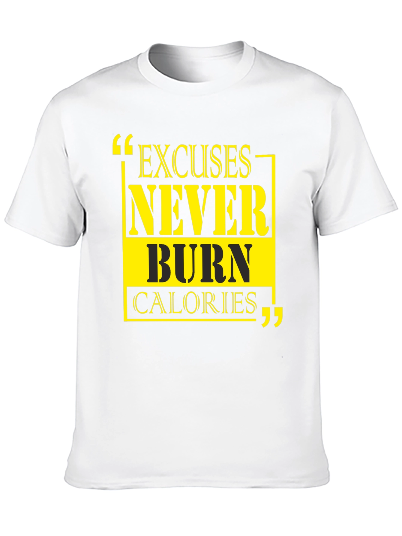 Excuses Never Burn Calories Graphic Tee