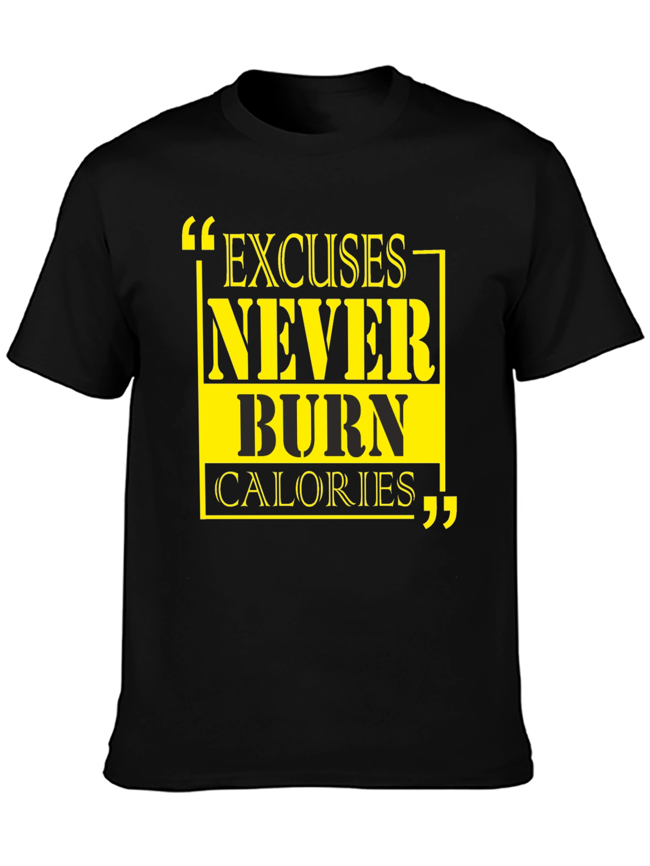 Excuses Never Burn Calories Graphic Tee