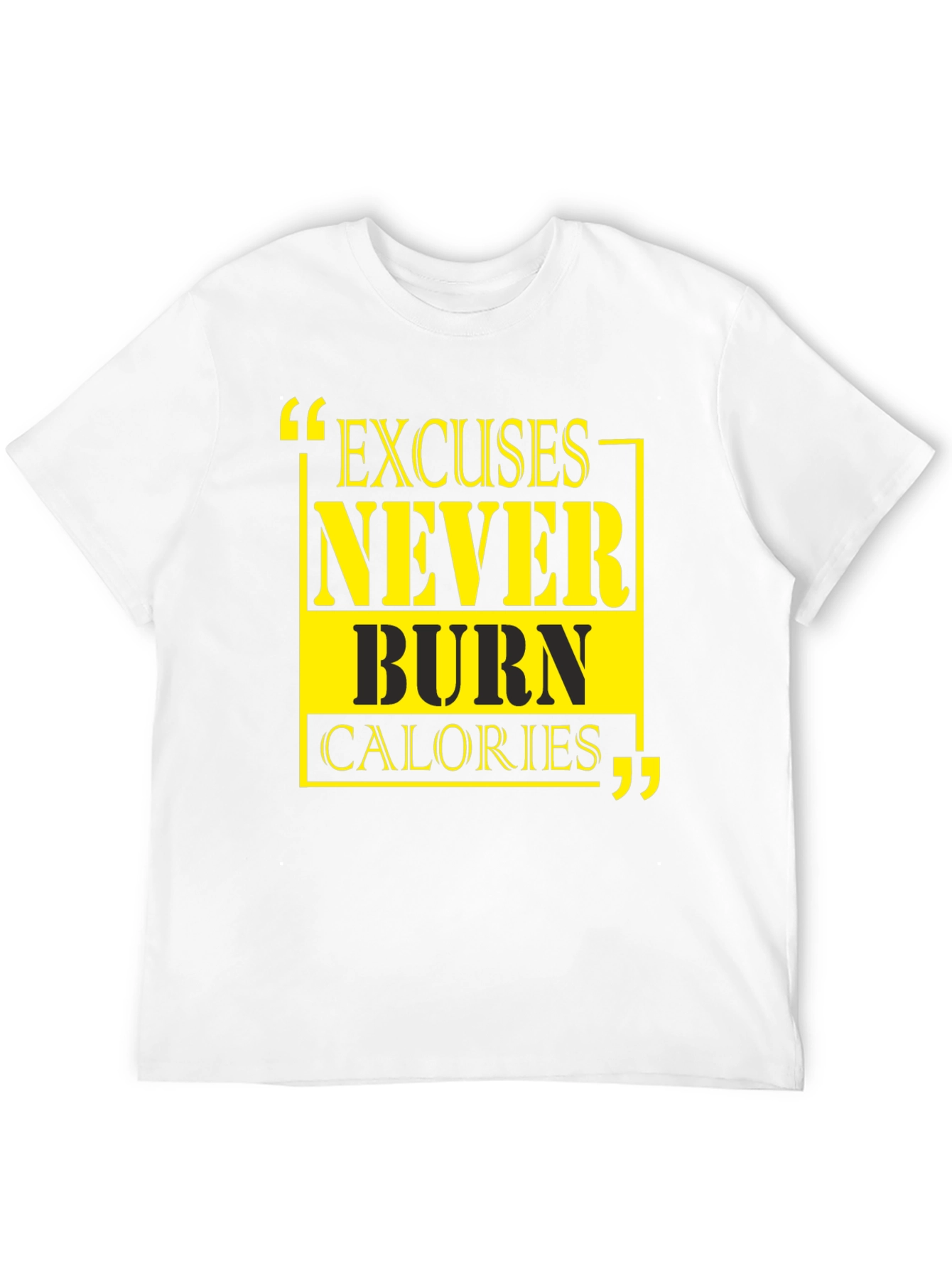 Excuses Never Burn Calories Graphic Tee