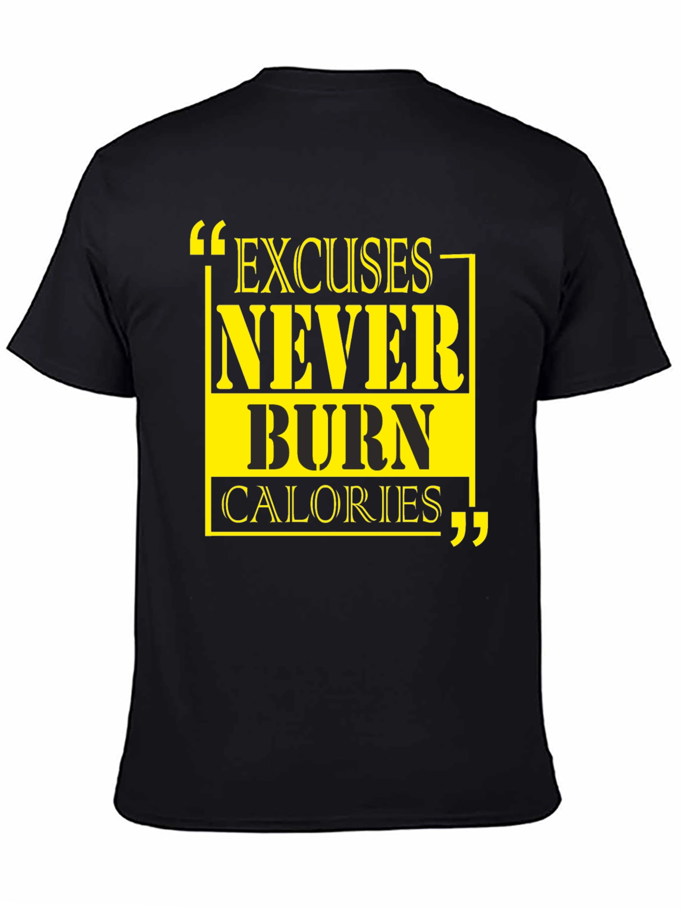 Excuses Never Burn Calories Graphic Tee
