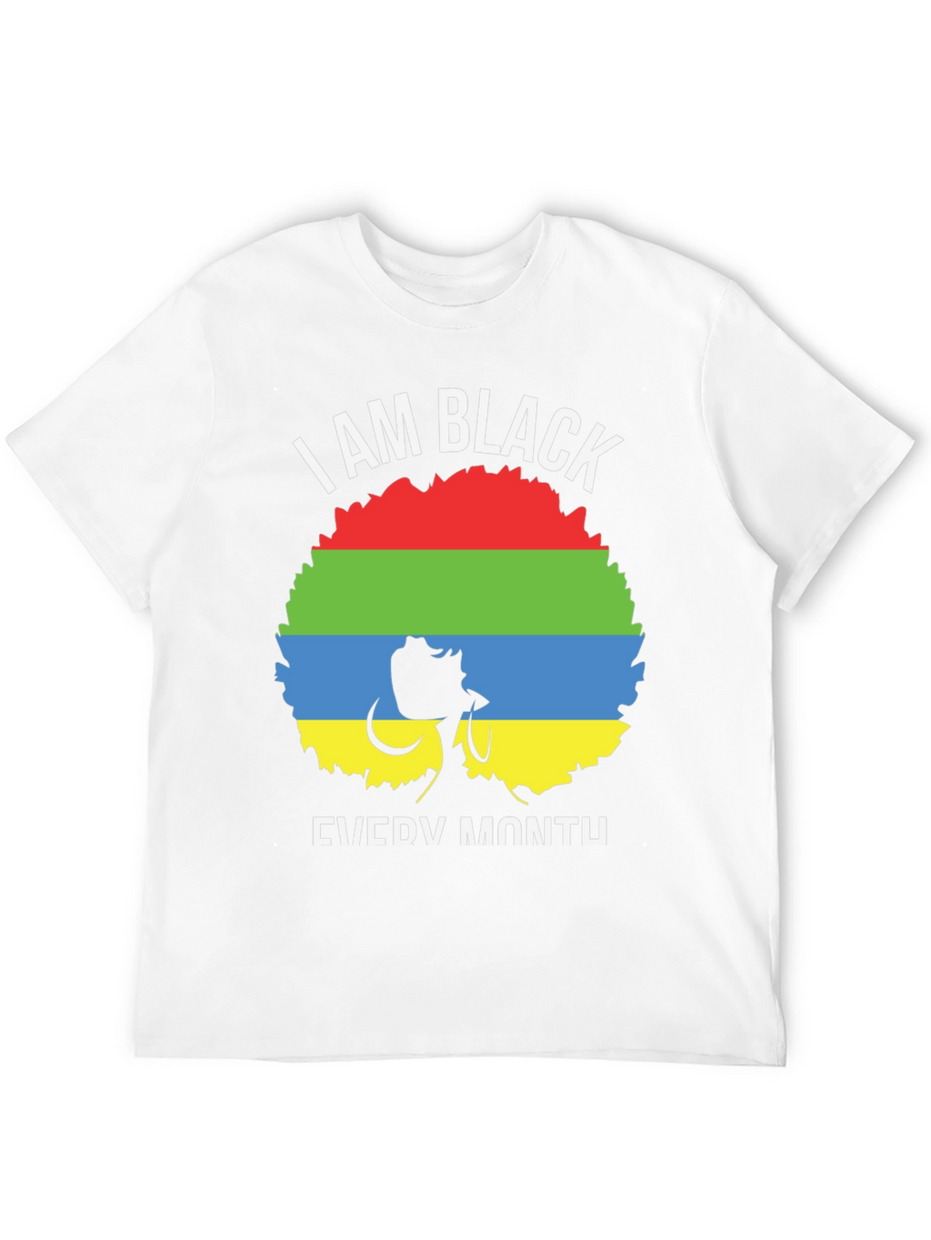 I Am Black Every Month T-Shirt