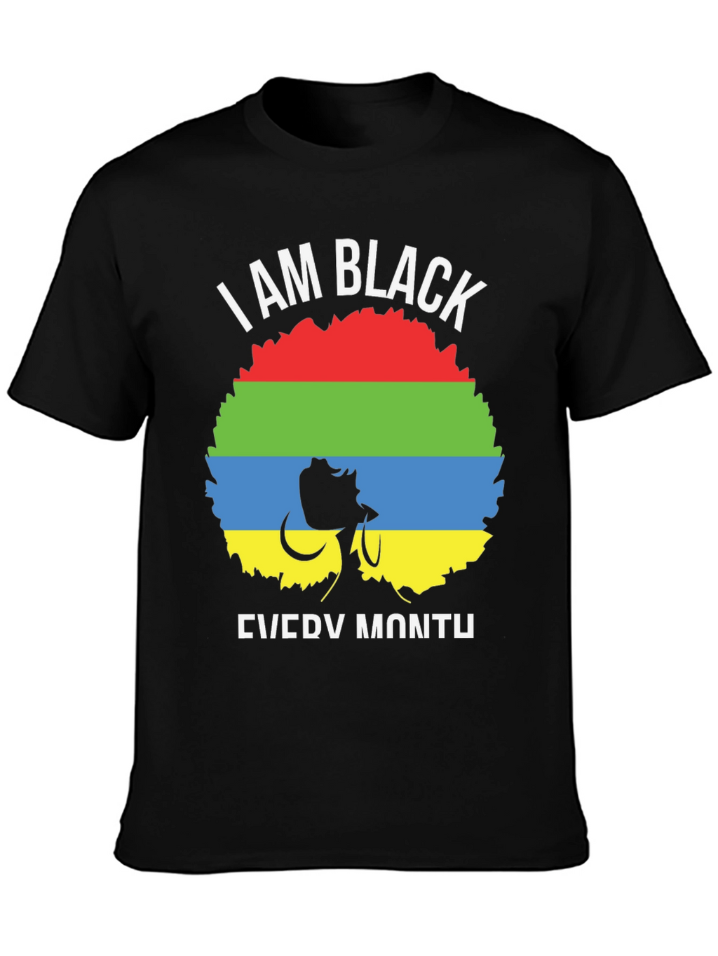 I Am Black Every Month T-Shirt