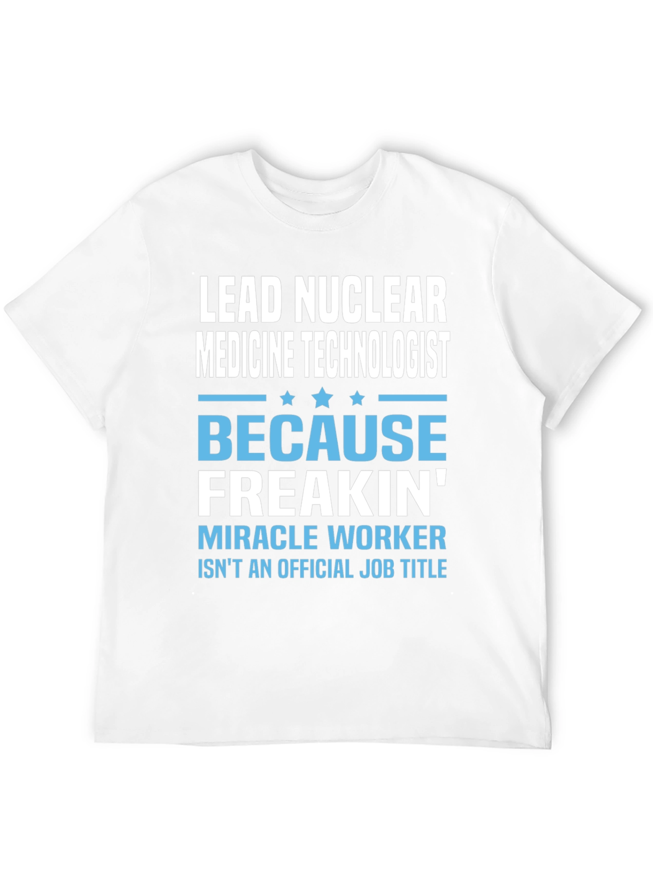 Lead Nuclear Medicine Technologist Funny T-Shirt