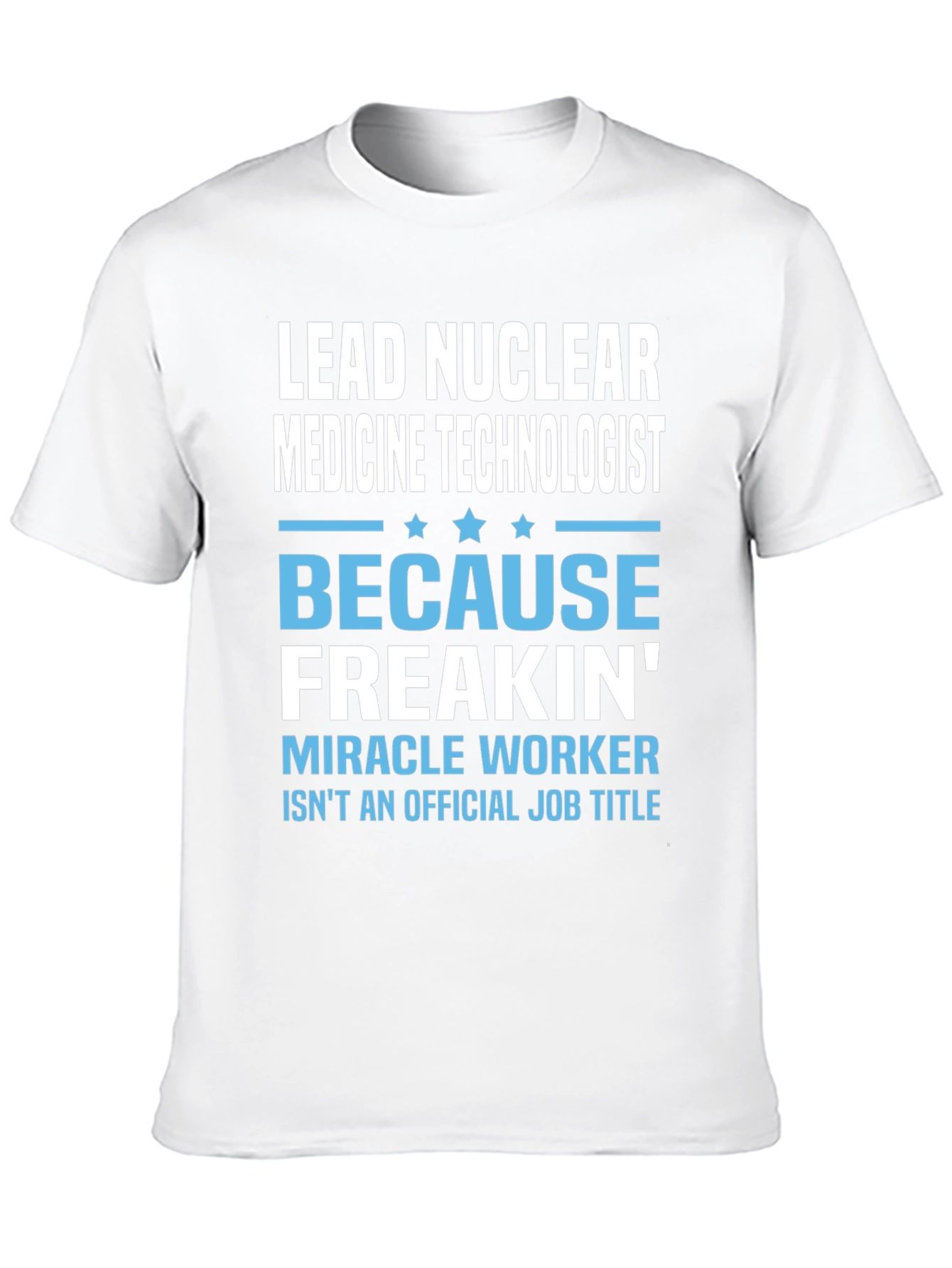 Lead Nuclear Medicine Technologist Funny T-Shirt