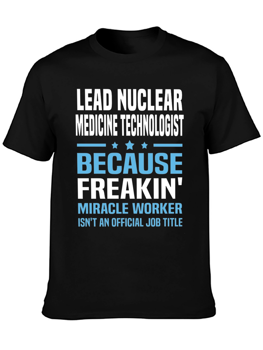 Lead Nuclear Medicine Technologist Funny T-Shirt