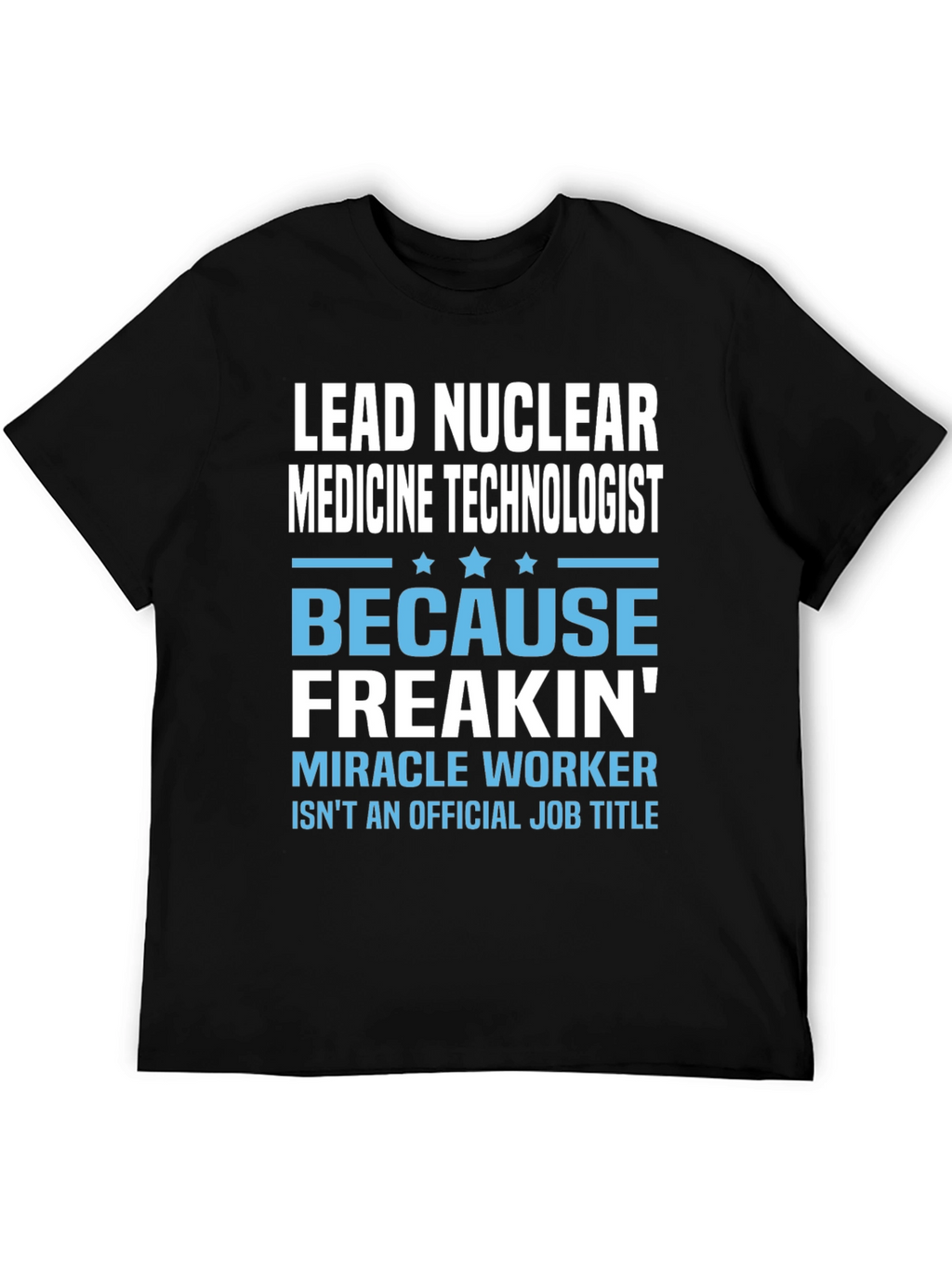 Lead Nuclear Medicine Technologist Funny T-Shirt