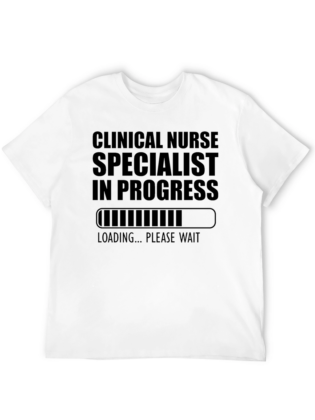 Clinical Nurse Specialist In Progress T-Shirt