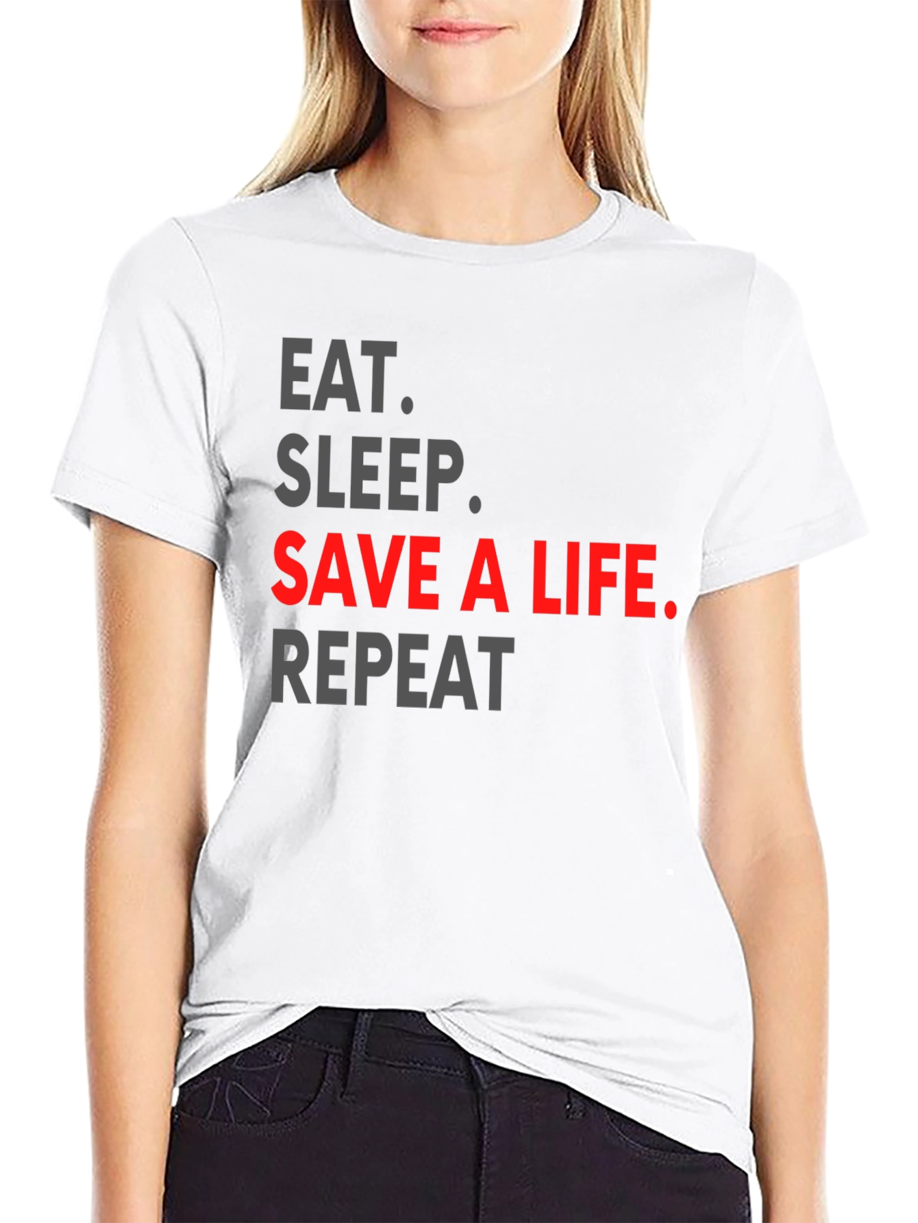 Eat Sleep Save a Life Repeat T-Shirt