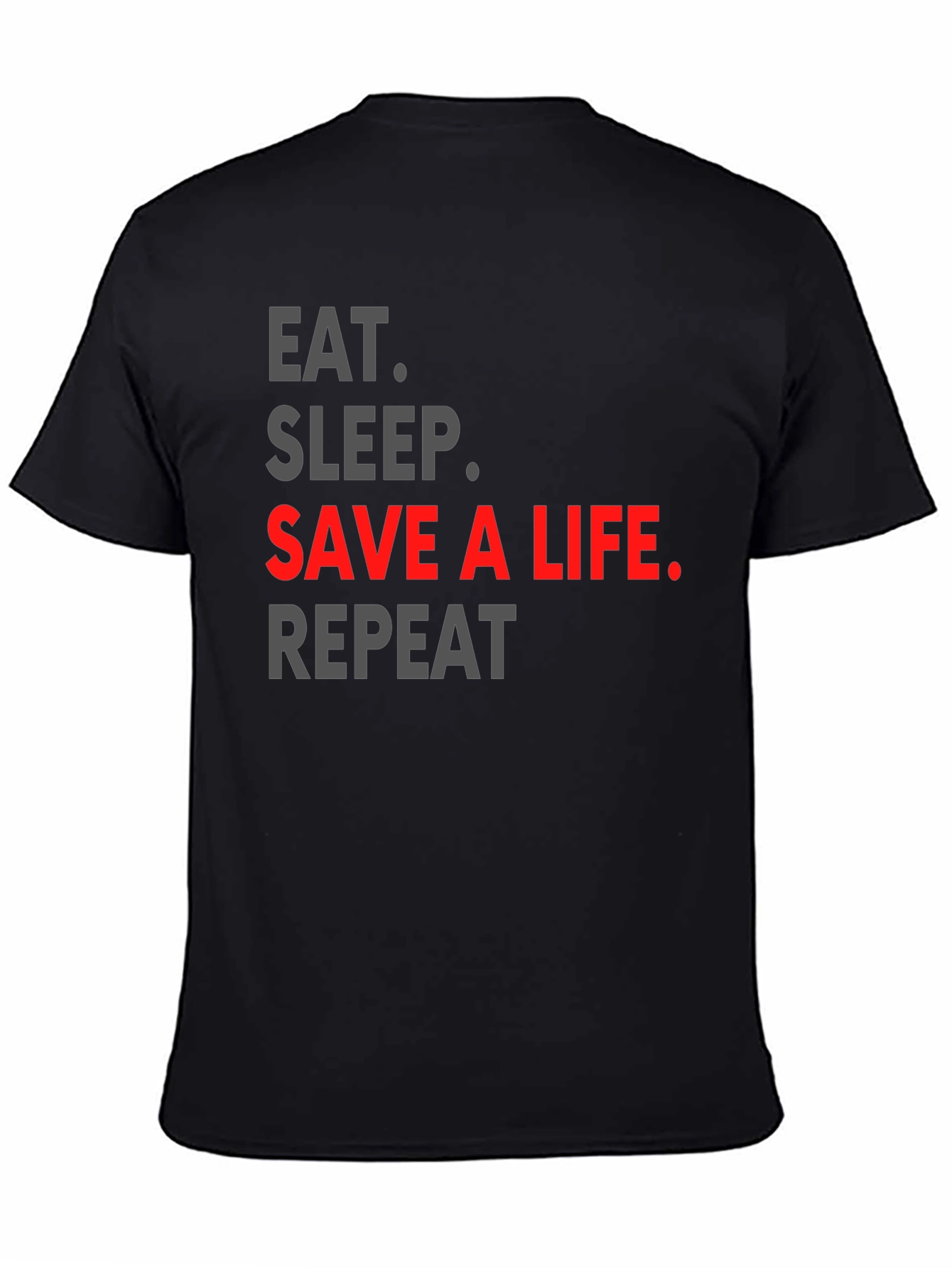 Eat Sleep Save a Life Repeat T-Shirt