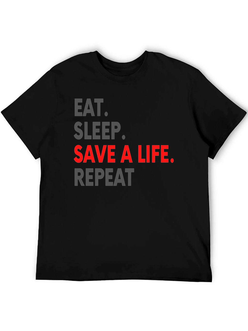 Eat Sleep Save a Life Repeat T-Shirt