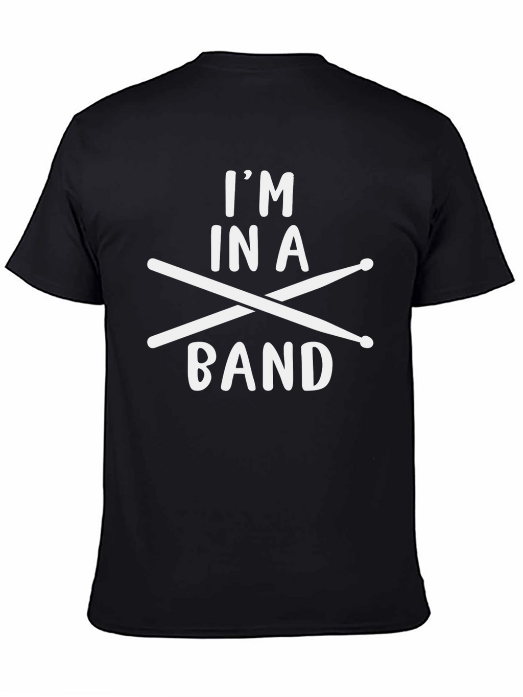 Im In A Band Drummer T-Shirt