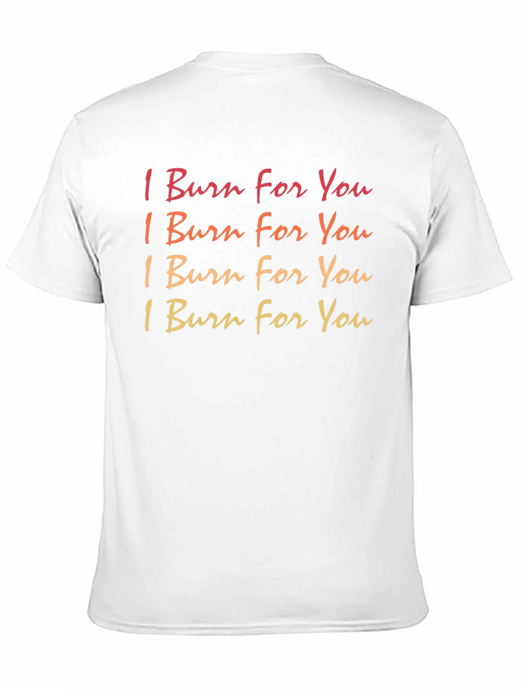 I Burn For You Graphic T-Shirt