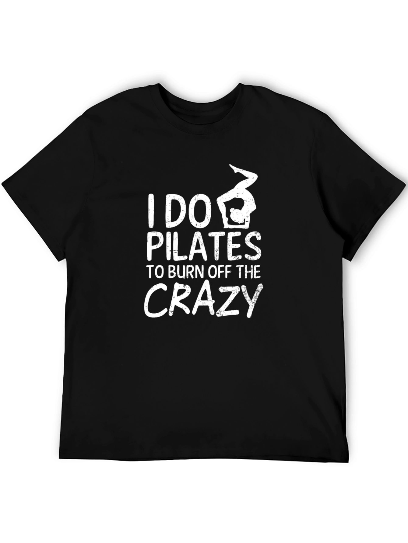 I Do Pilates to Burn Off The Crazy Black T-Shirt
