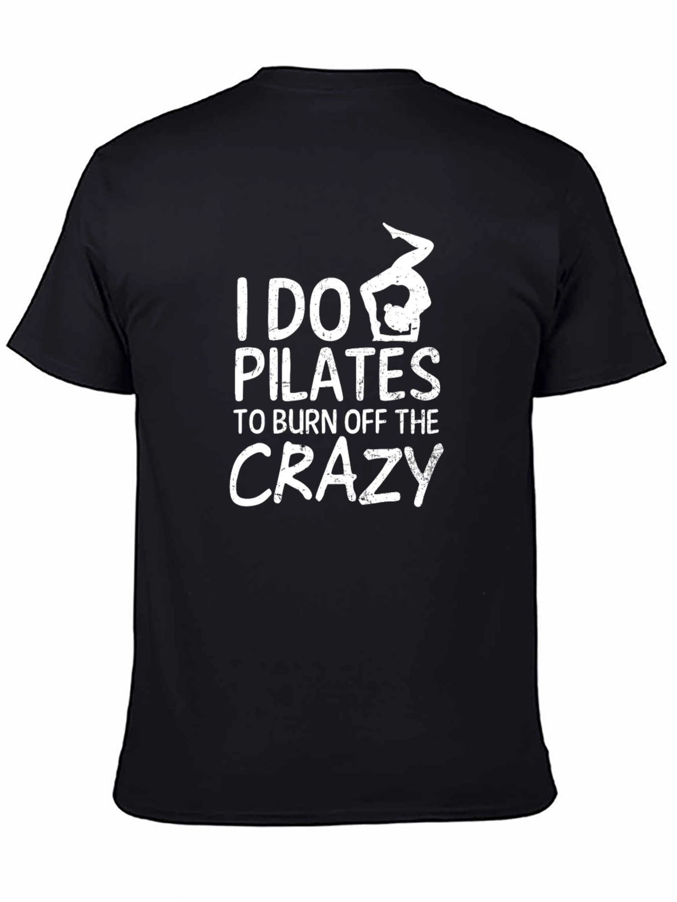 I Do Pilates to Burn Off The Crazy Black T-Shirt