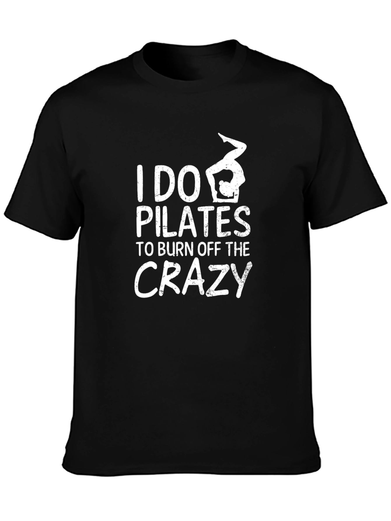 I Do Pilates to Burn Off The Crazy Black T-Shirt