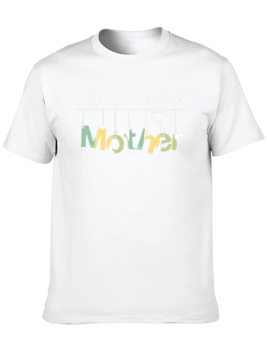 Tired As A Mother Novelty Graphic T-Shirt