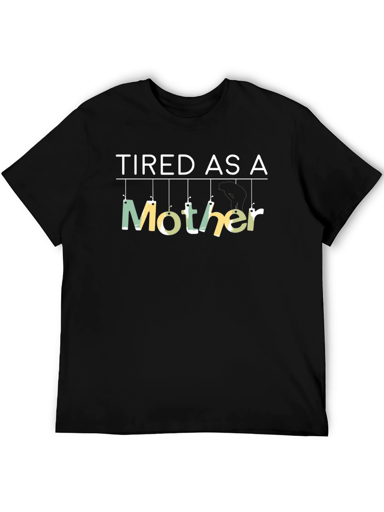 Tired As A Mother Novelty Graphic T-Shirt