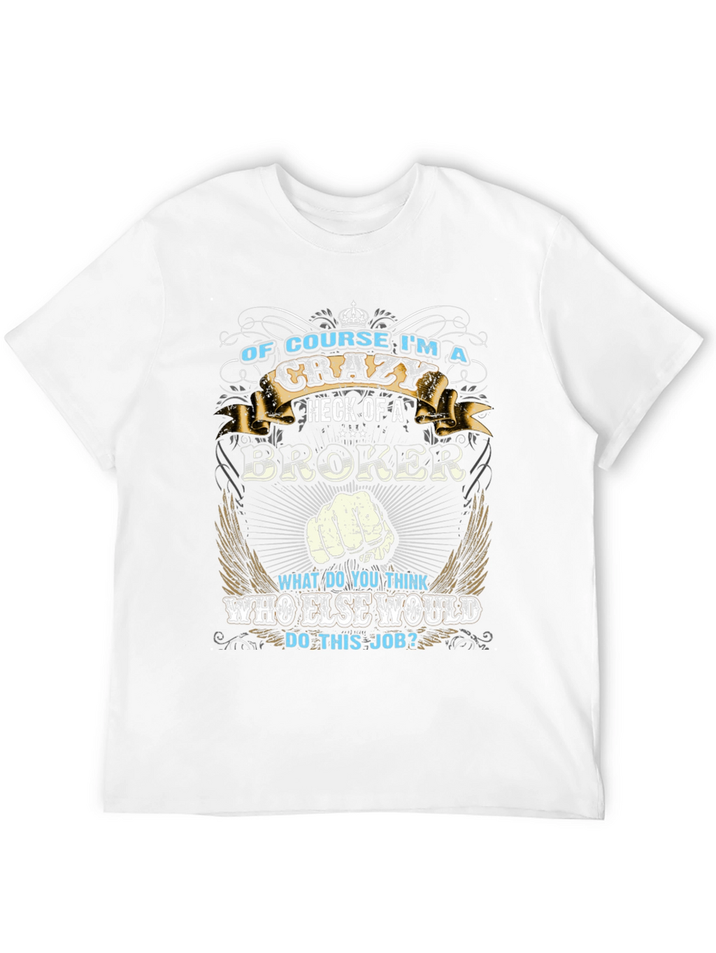 Crazy Broker T-Shirt - Unique Graphic Tee