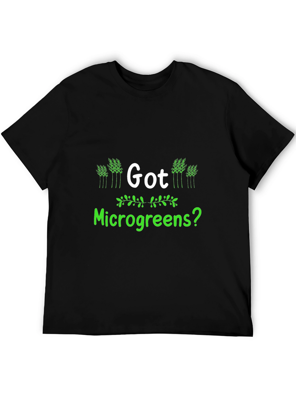 Got Microgreens? Black T-Shirt - Gardener Apparel