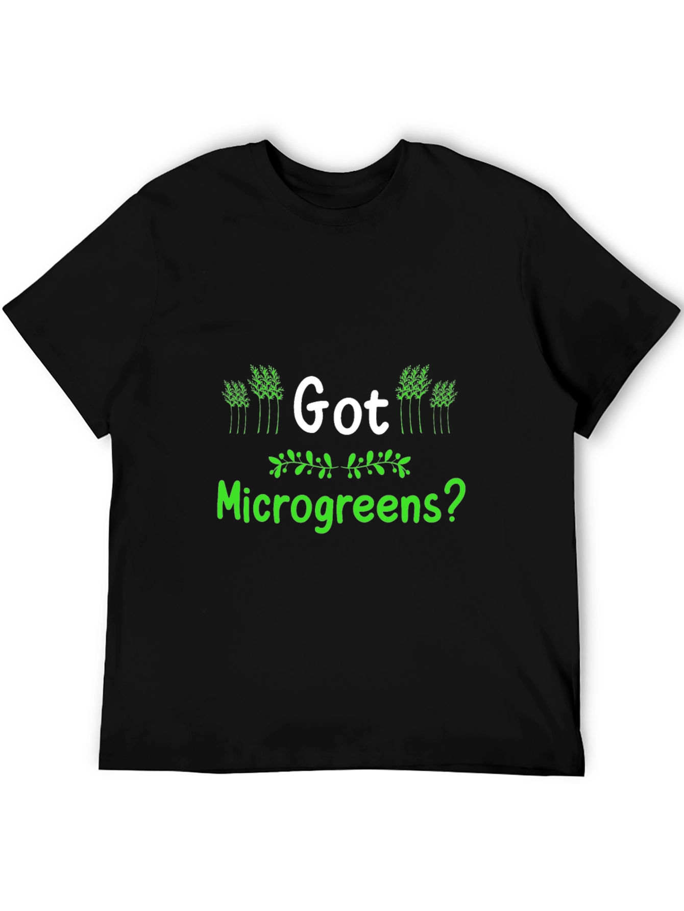 Got Microgreens? Black T-Shirt - Gardener Apparel