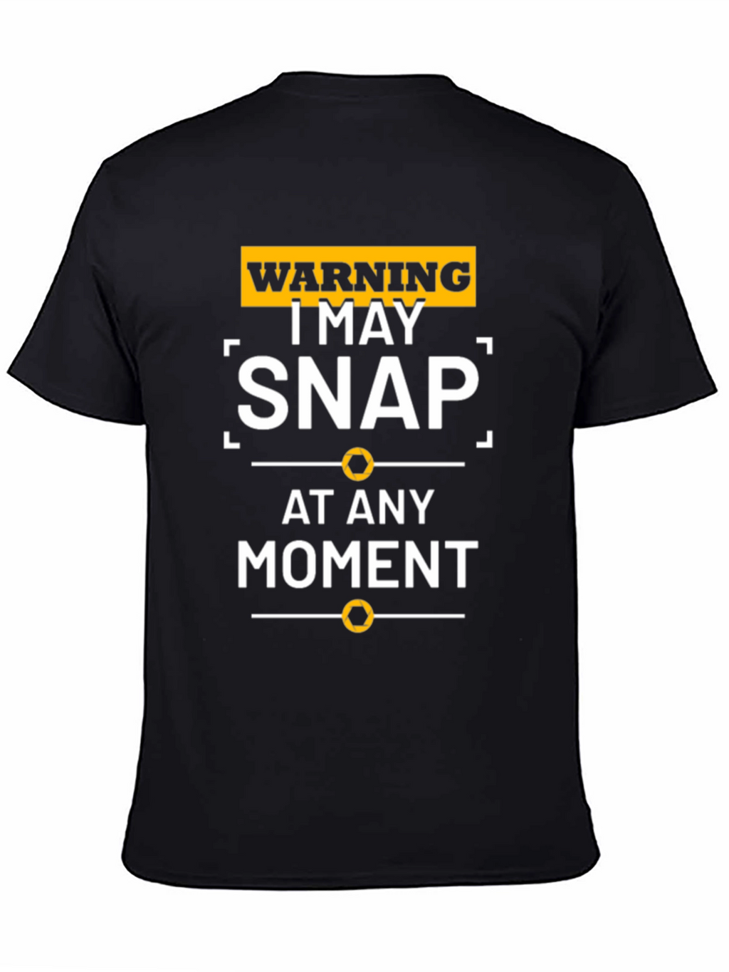 Warning Snap T-Shirt - Funny Sarcastic Graphic Tee
