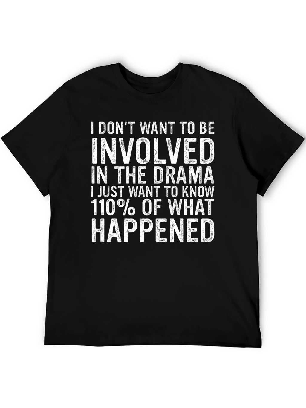Drama T-Shirt: I Dont Want To Be Involved