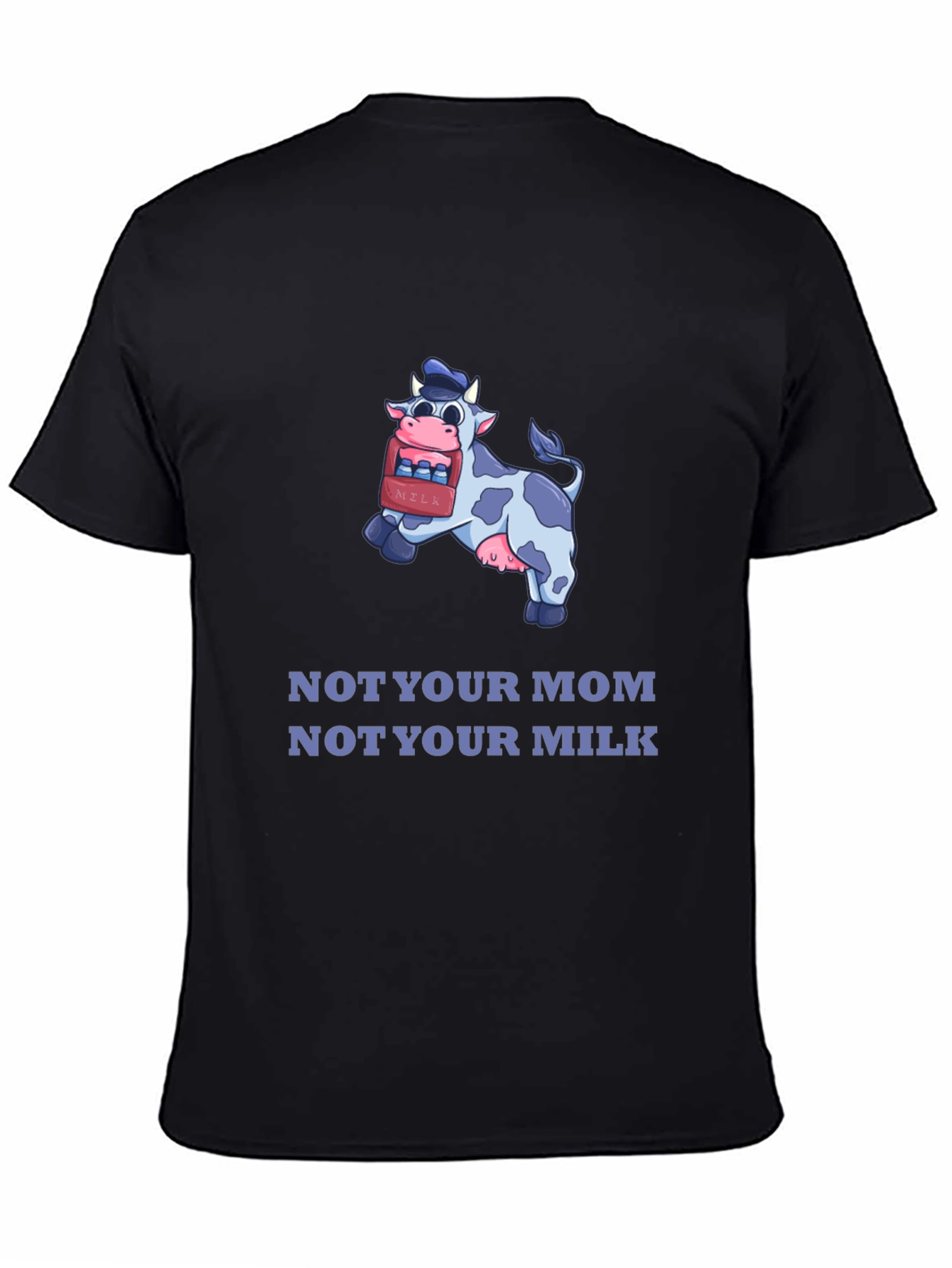 Funny Vegan T-Shirt - Not Your Mom Not Your Milk