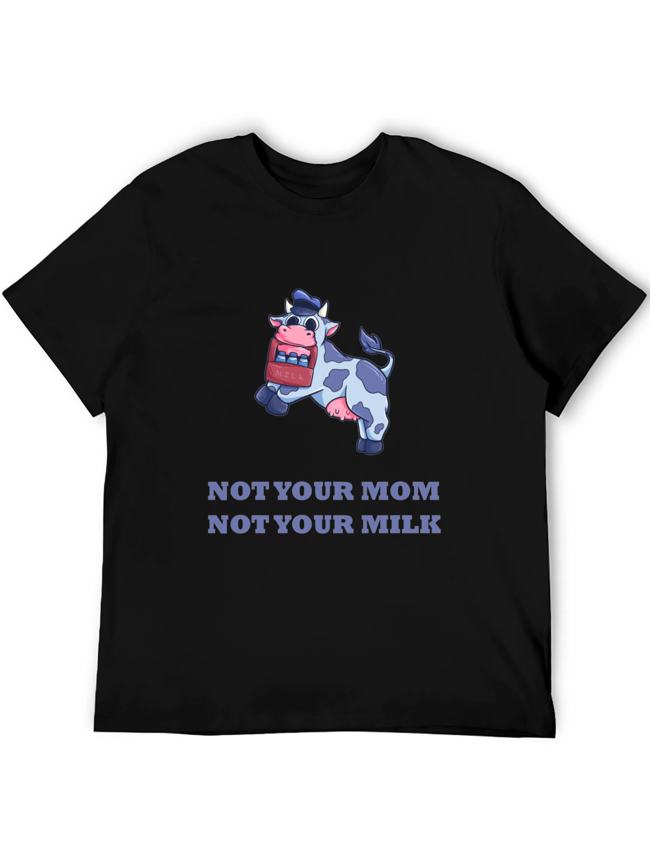 Funny Vegan T-Shirt - Not Your Mom Not Your Milk
