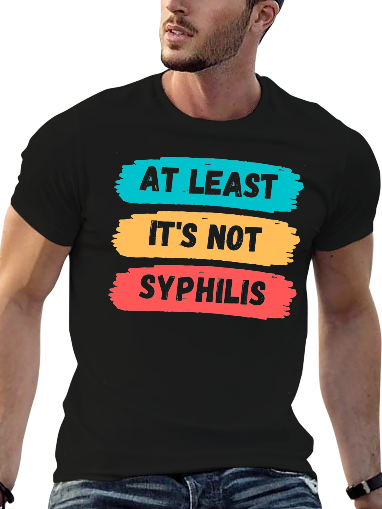 Funny At Least Its Not Syphilis Graphic Tee