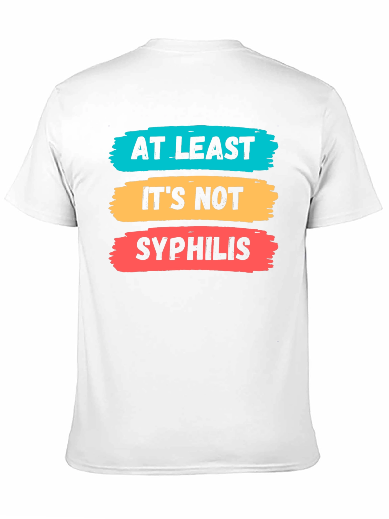 Funny At Least Its Not Syphilis Graphic Tee