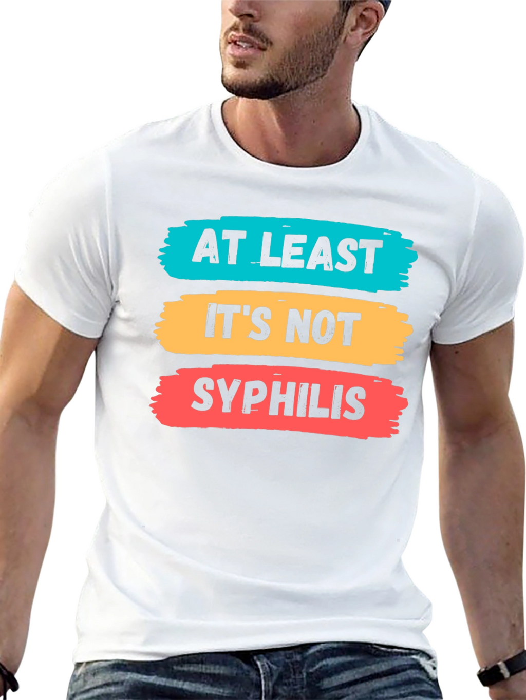 Funny At Least Its Not Syphilis Graphic Tee