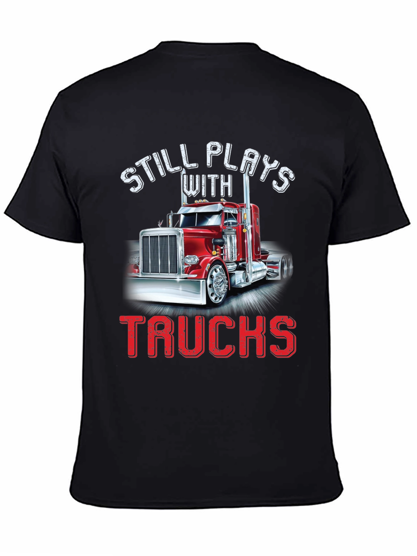 Still Plays With Trucks T-Shirt