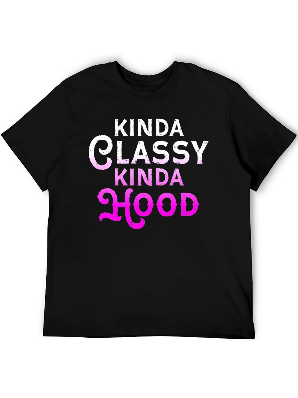 Kinda Classy Kinda Hood Graphic T-Shirt