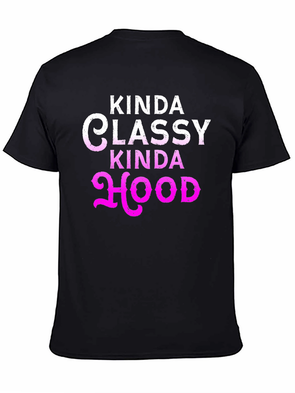 Kinda Classy Kinda Hood Graphic T-Shirt