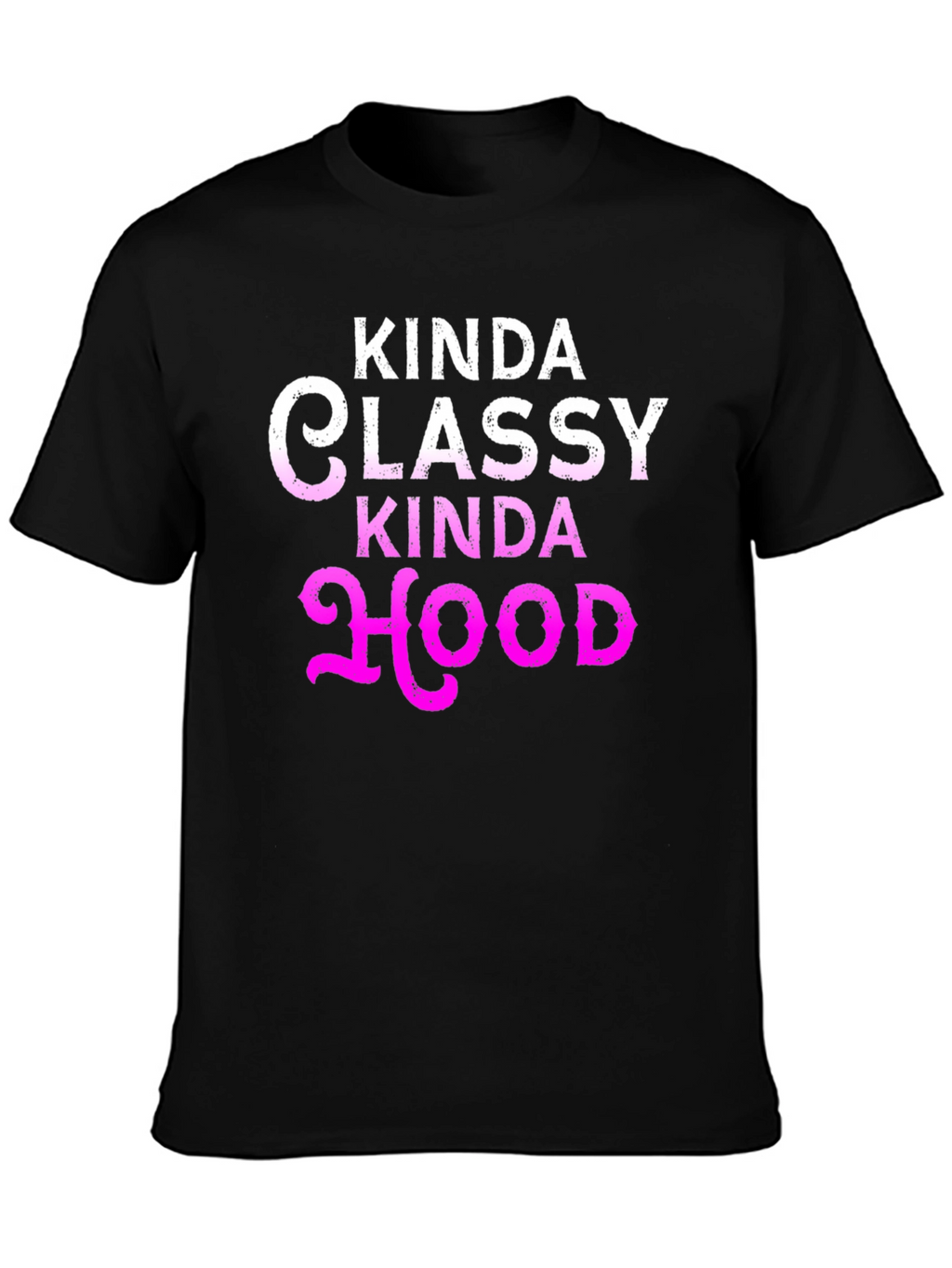 Kinda Classy Kinda Hood Graphic T-Shirt