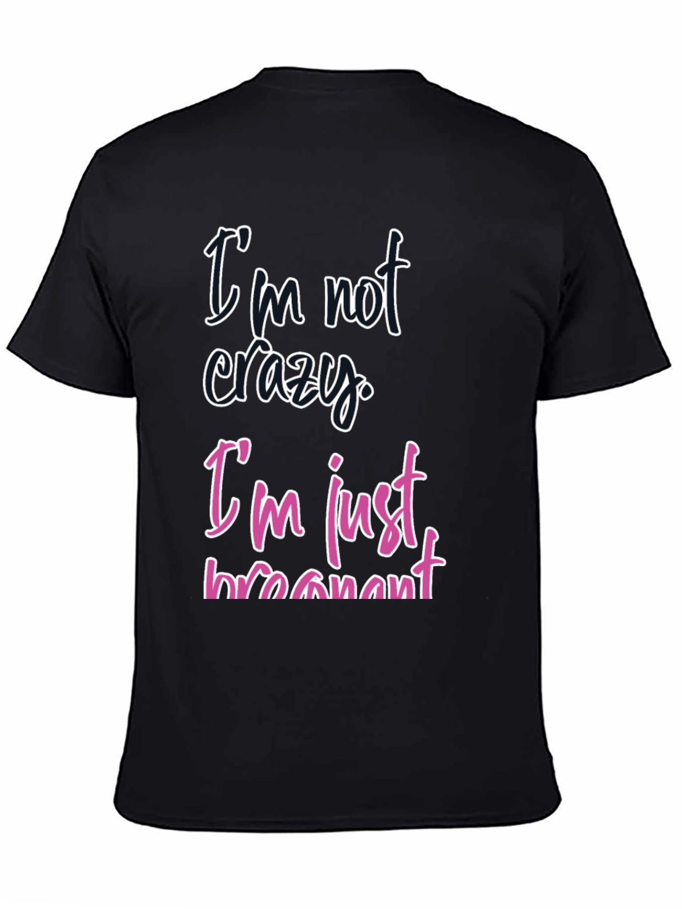 Funny Pregnancy T-Shirt - Im Not Crazy Im Just Pregnant