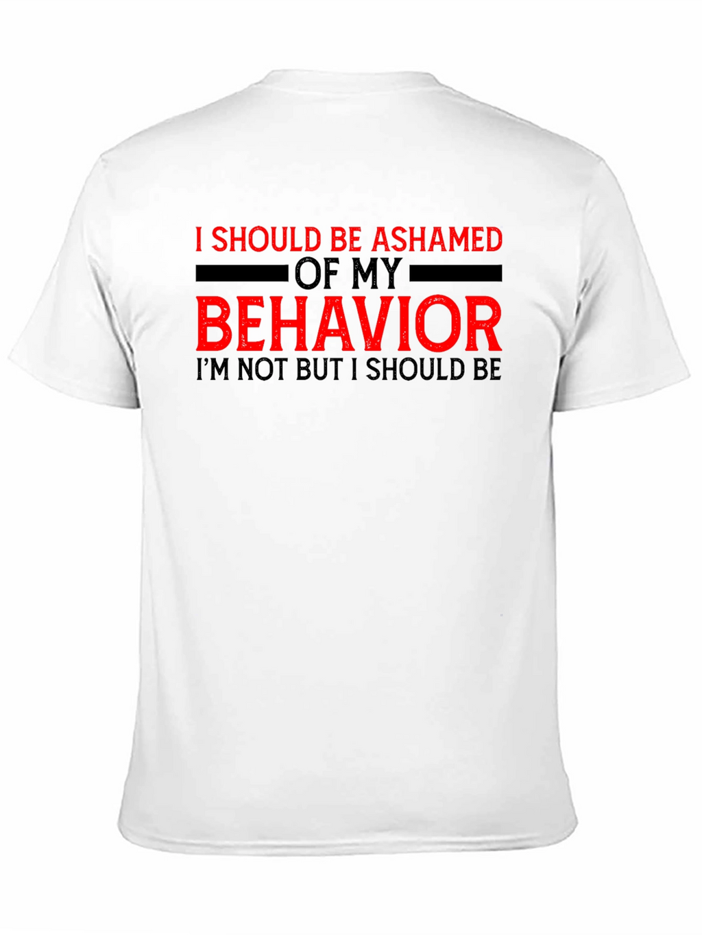 Ashamed of My Behavior Tee