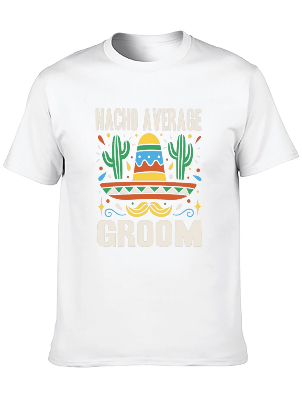 Nacho Average Groom T-Shirt - Bachelor Party Tee