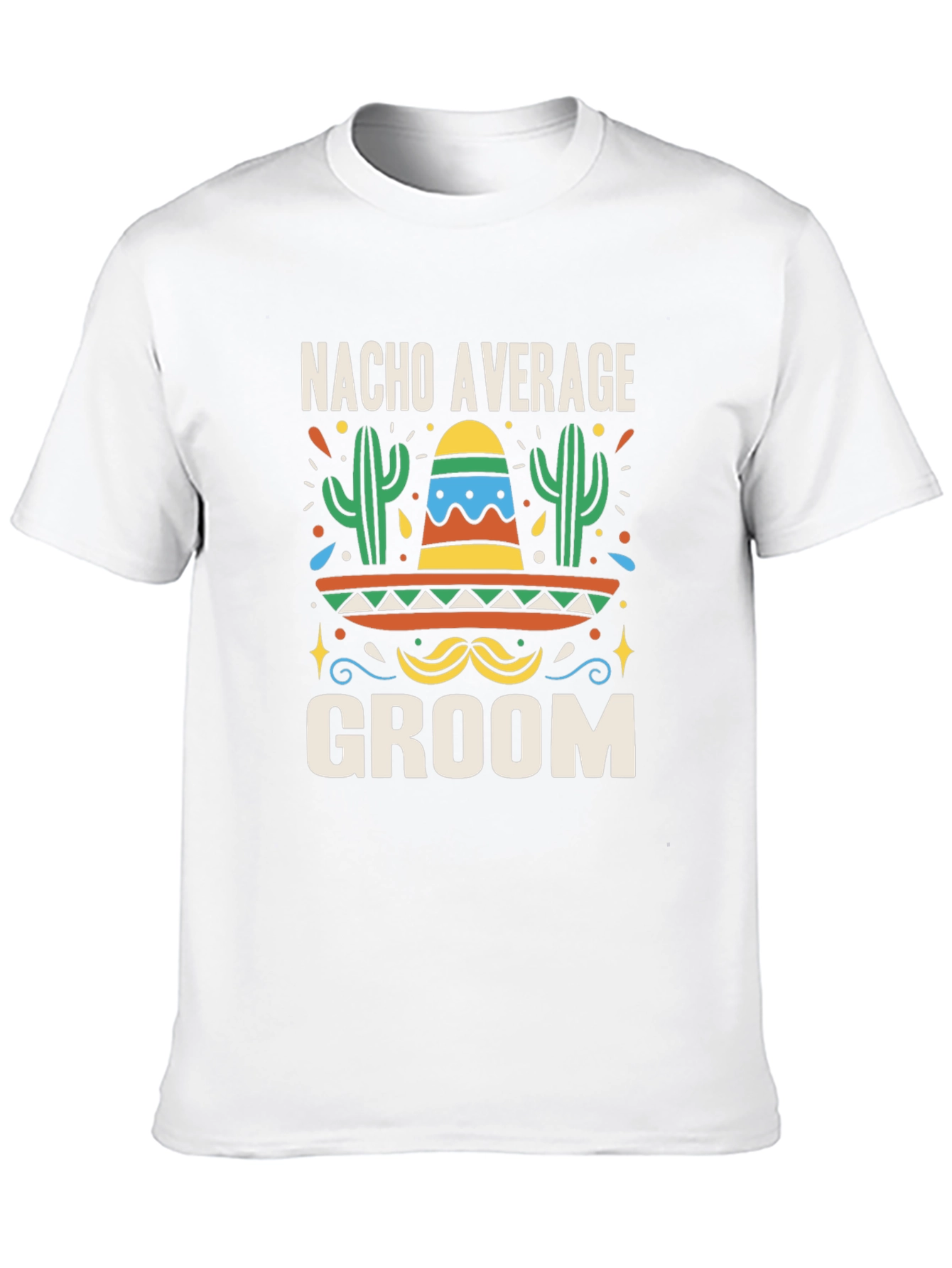 Nacho Average Groom T-Shirt - Bachelor Party Tee