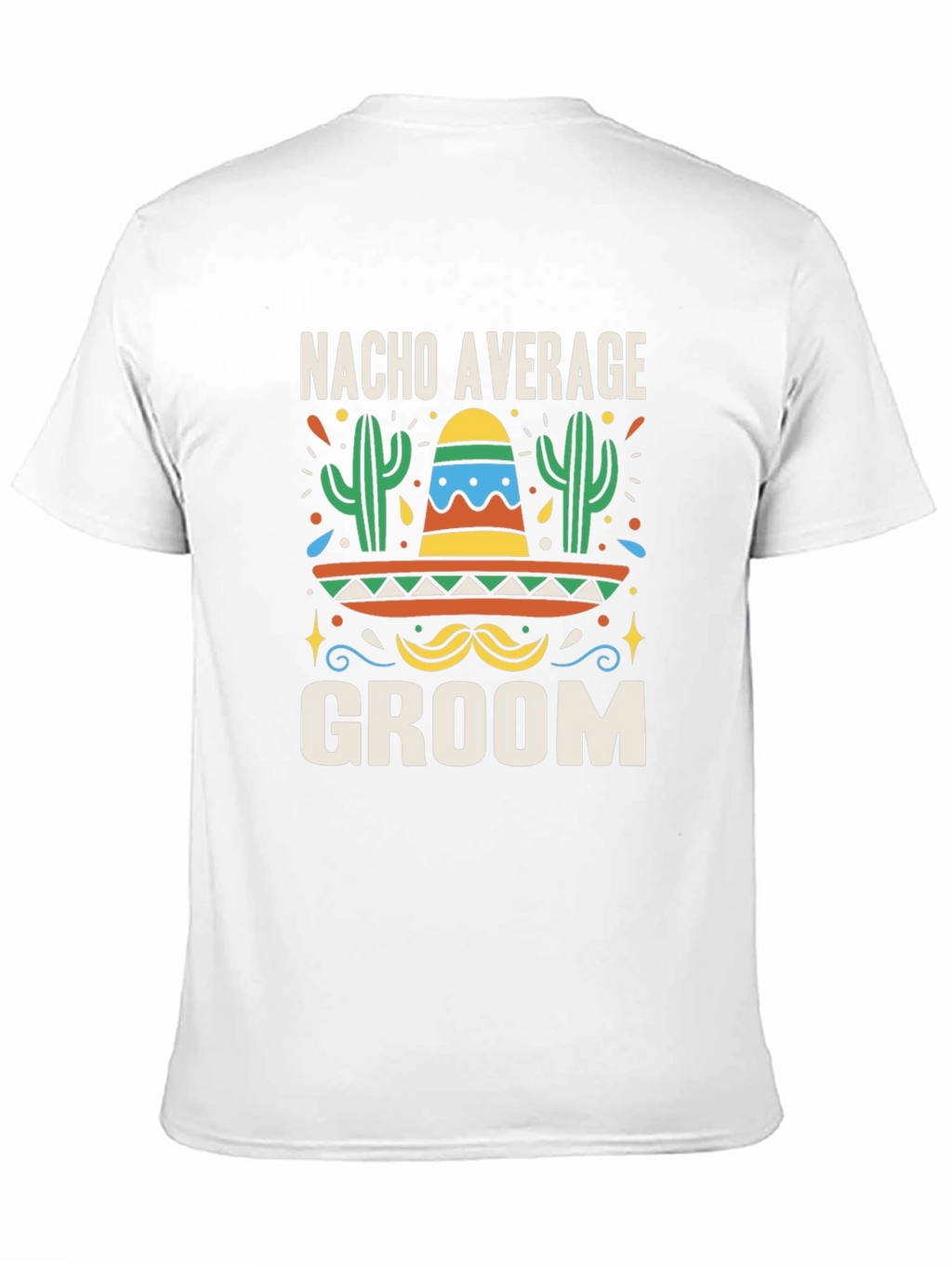 Nacho Average Groom T-Shirt - Bachelor Party Tee