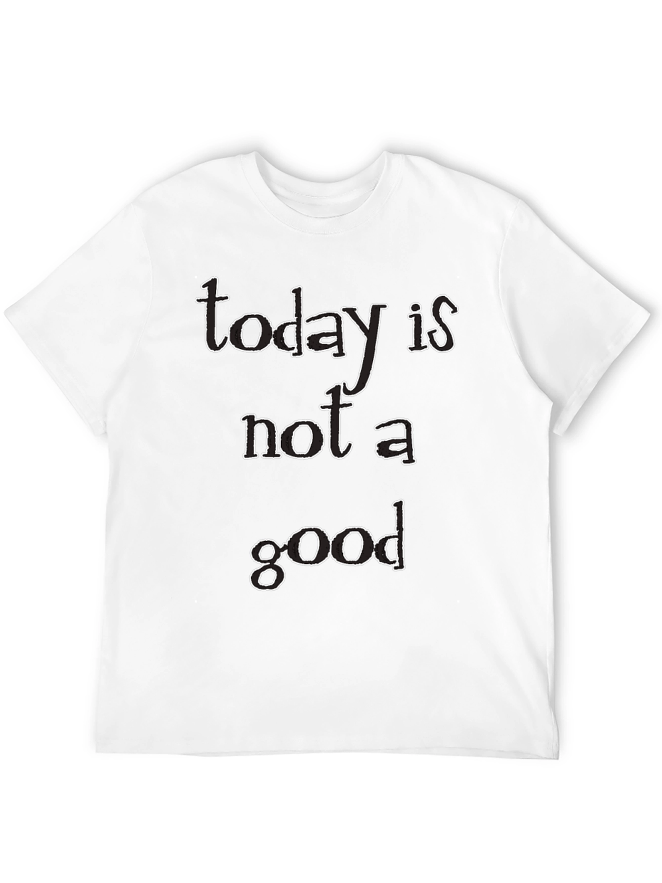 Today Is Not A Good Day Black Graphic T-Shirt