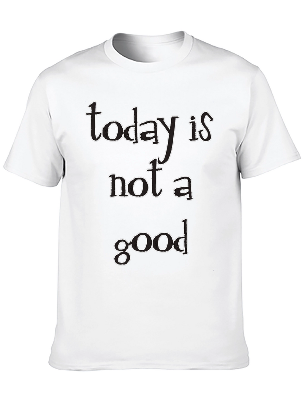 Today Is Not A Good Day Black Graphic T-Shirt