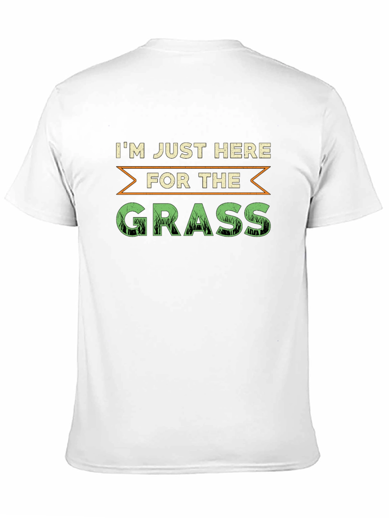 Im Just Here For The Grass T-Shirt