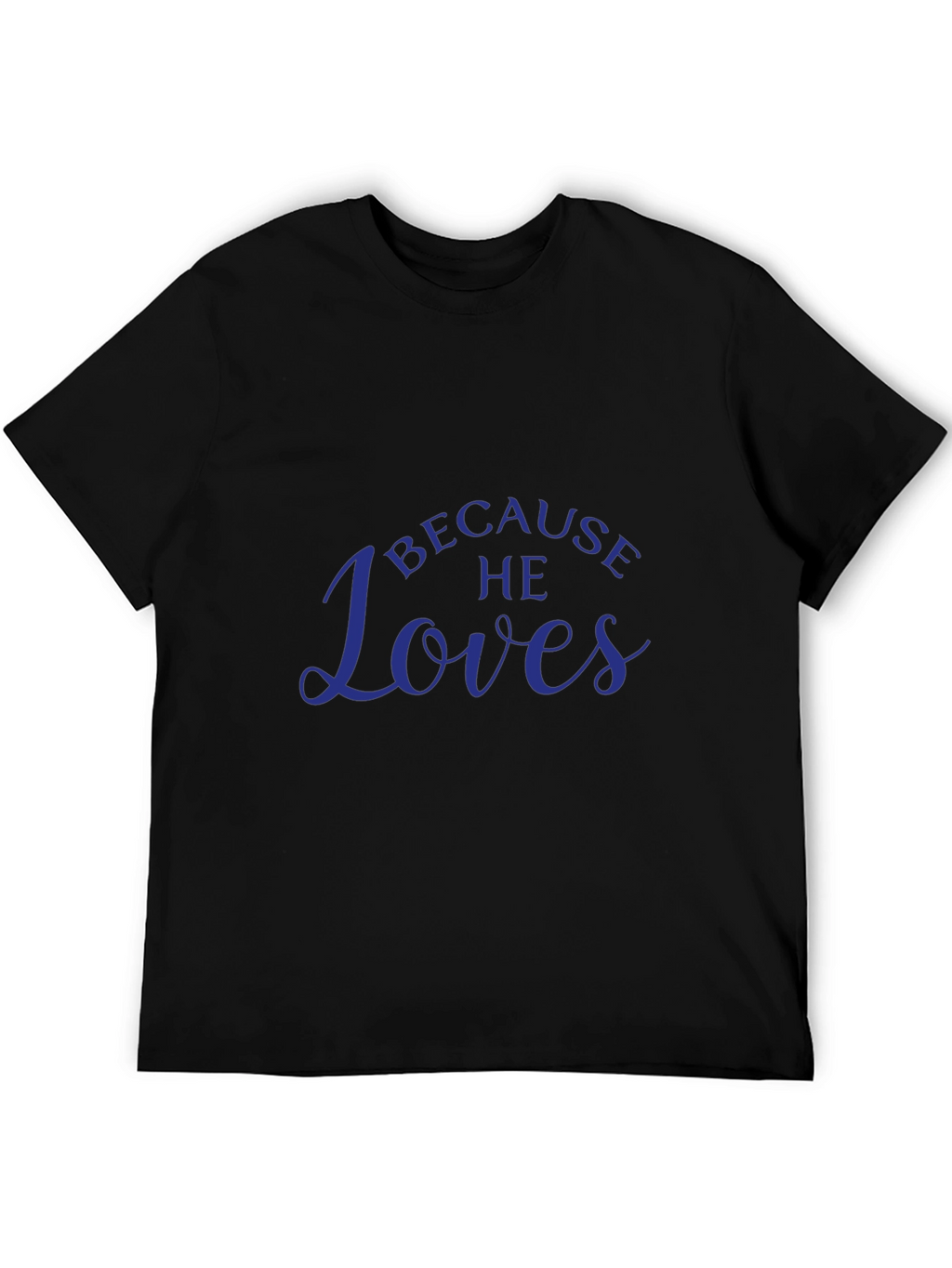 Because He Loves T-Shirt - Menswear