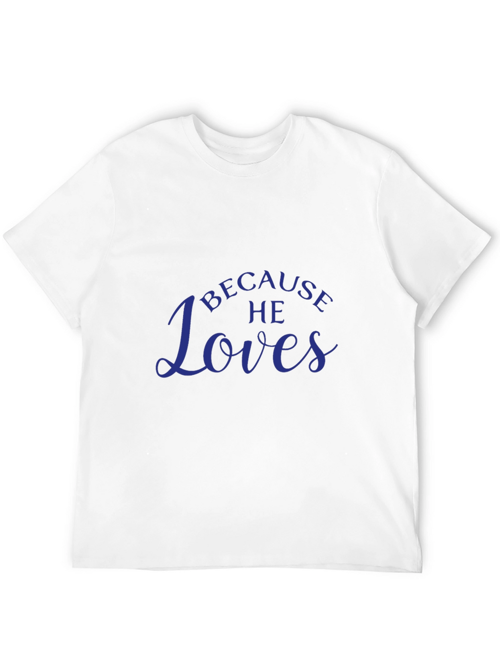 Because He Loves T-Shirt - Menswear