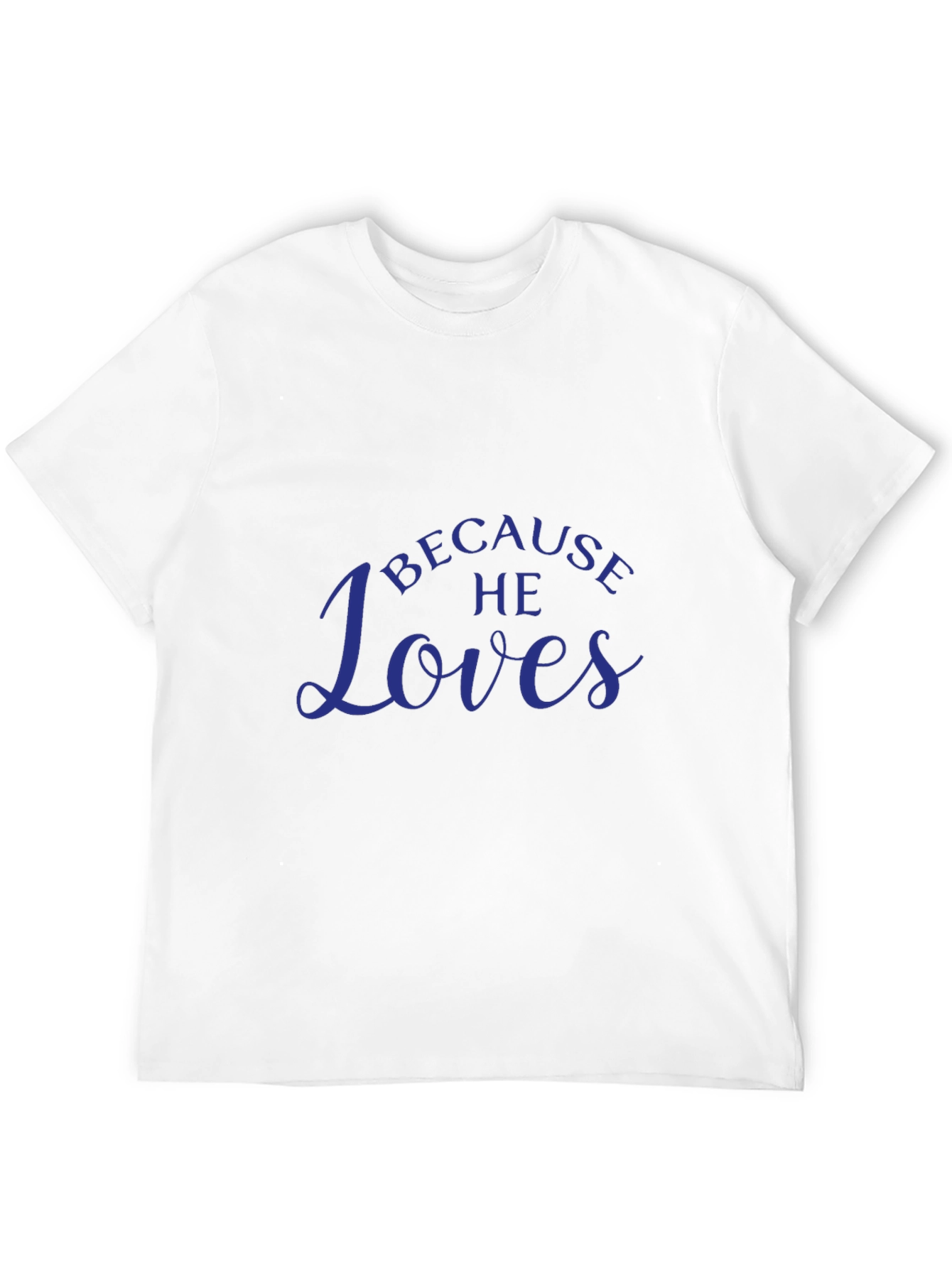 Because He Loves T-Shirt - Menswear