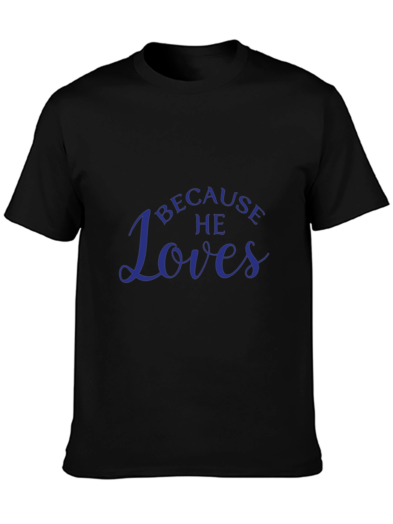 Because He Loves T-Shirt - Menswear