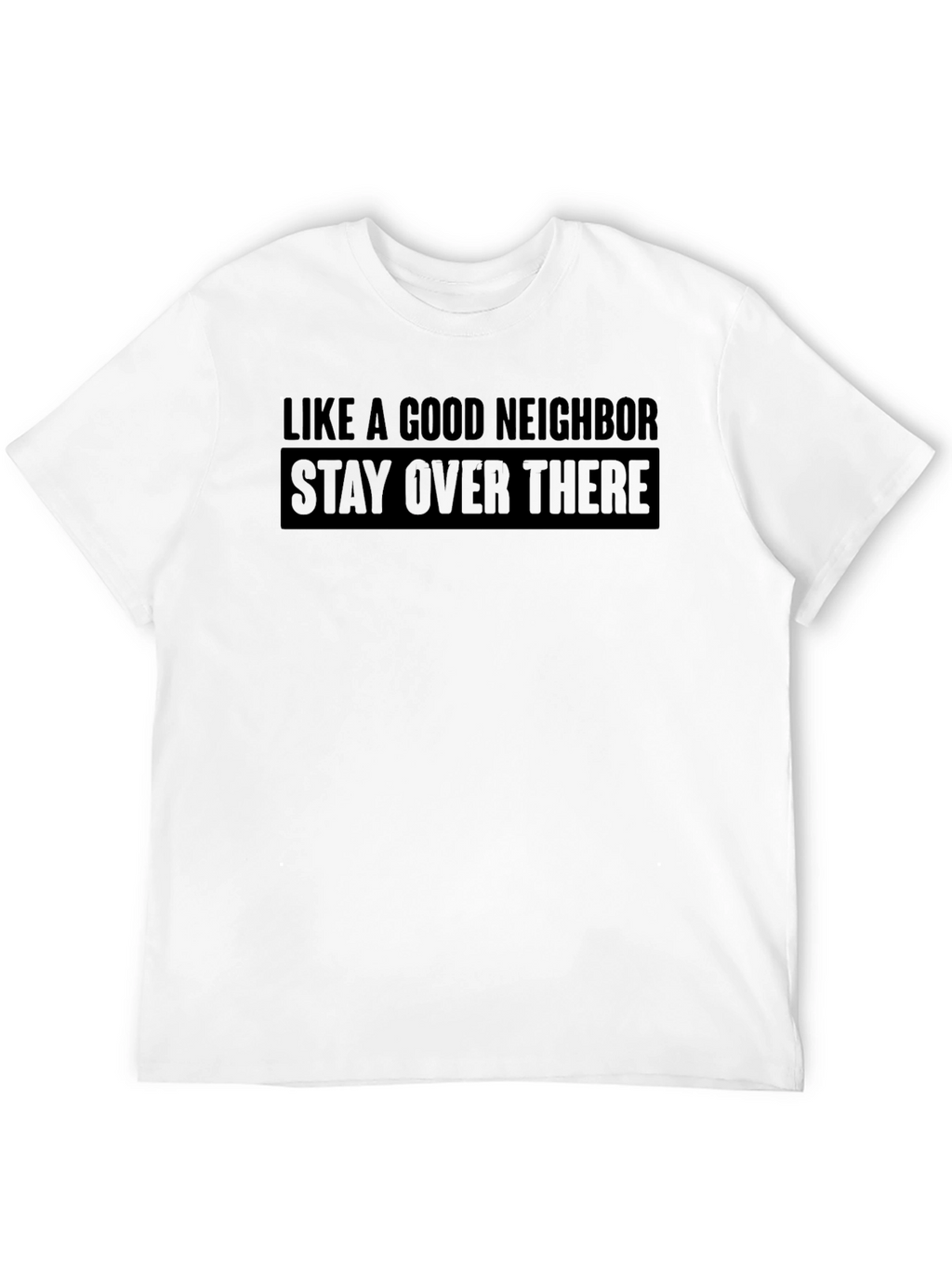 Stay Over There T-Shirt