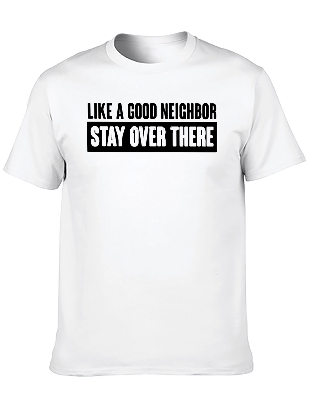 Stay Over There T-Shirt